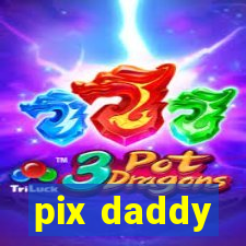 pix daddy